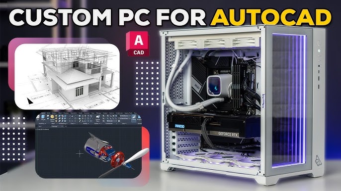 Máy tính cho autocad: chọn cấu hình phù hợp, dễ dùng
