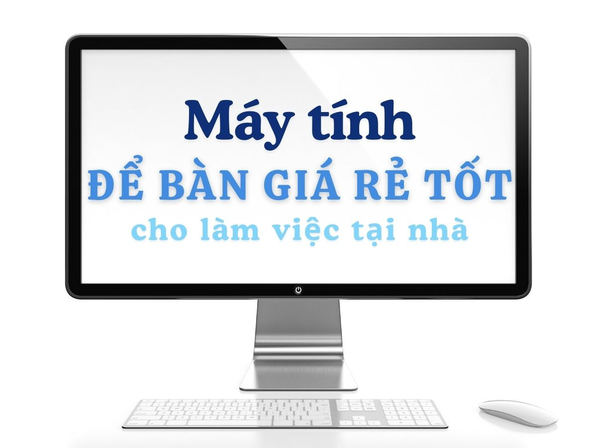 Máy tính cho nhà thuốc: chọn cấu hình phù hợp, dễ dùng